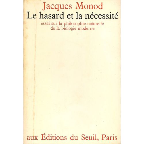 Le Hasard Et La Nécessité.  Essai Sur La Philosophie De La Biologie Moderne.