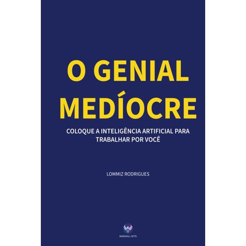 O Genial Medíocre