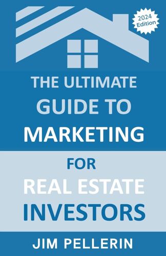 The Ultimate Guide To Marketing For Real Estate Investors