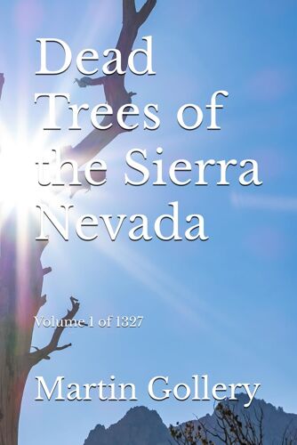 Dead Trees Of The Sierra Nevada: Volume 1 Of 1327
