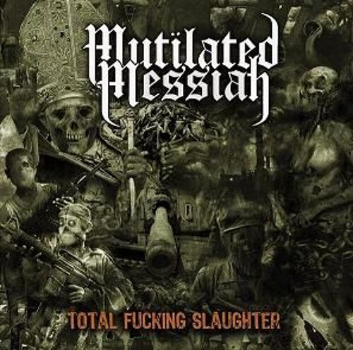 Mutilated Messiah : "Total Fucking Slaughter" Cd