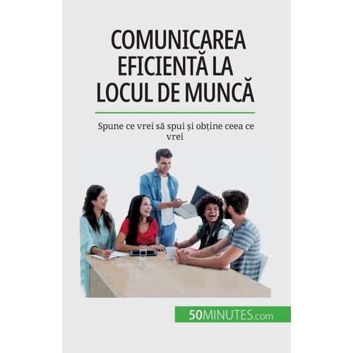 Comunicarea Eficient¿ La Locul De Munc¿