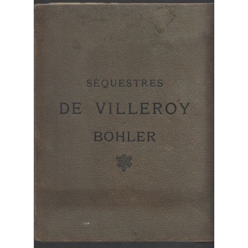 Sequestres De Villeroy Et Bohler . Vente Aux Encheres 1922 . Galerie G. Petit