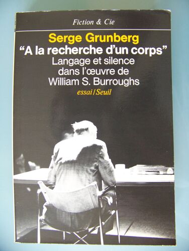 A La Recherche D'un Corps. Langage Et Silence Dans L'oeuvre De William S. Burroughs.