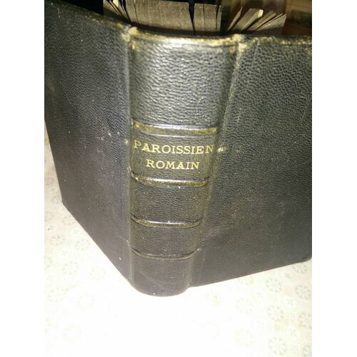 Paroissien Romain Contenant Les Messes Et Les Vêpres Des Dimanches Et Des Principales Fêtes... Et Le Propre Du Diocèse De Rennes