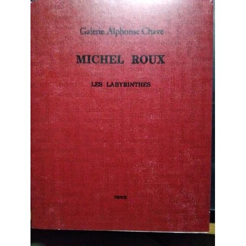 Galerie Alphonse Chave / Michel Roux Labyrinthes - Vence