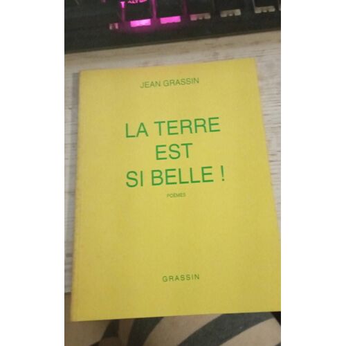 La Terre Est Si Belle Grassin