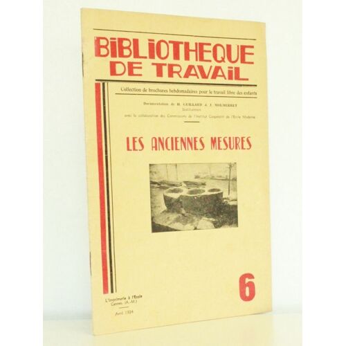 Les Anciennes Mesures [ Bibliothèque De Travail - Collection De Brochures Hebdomadaires Pour Le Travail Libre Des Enfants N° 6, Avril 1934 ]