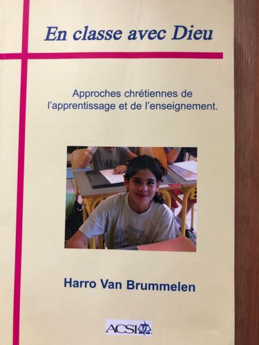 En Classe Avec Dieu : Approches Chrétiennes De L'apprentissage Et De L'enseignement