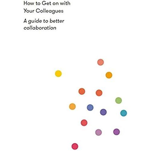 How To Get On With Your Colleagues