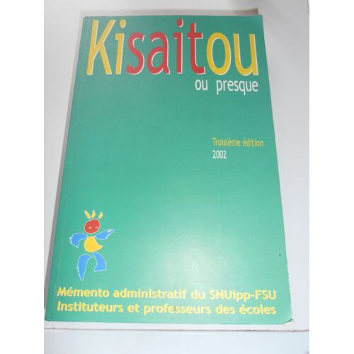 Kisaitou - Ou Presque Ou Le Fil D'ariane De L'instituteur Et Du Professeur Des Écoles