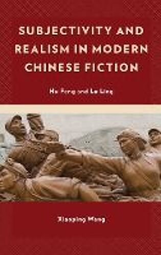 Subjectivity And Realism In Modern Chinese Fiction