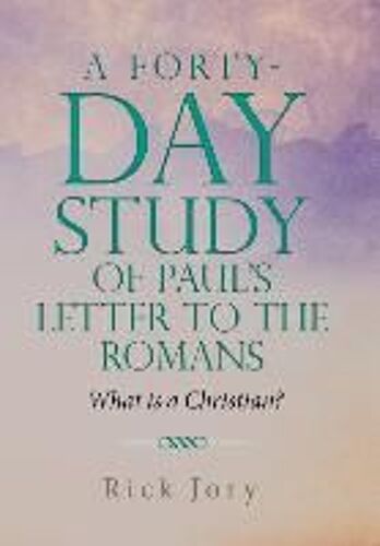 A Forty-Day Study Of Paul's Letter To The Romans