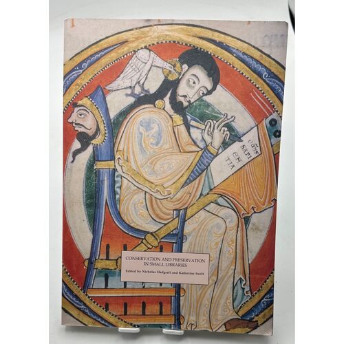 Conservation And Preservation In Small Libraries By Hadgraft, Nicholas; Swift, Katherin 