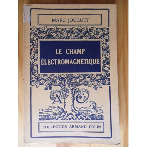 Le Champ Électromagnétique (3ème Édition De 1956) - 20 Figures - Collection Armand Colin N° 189 - Section De Physique