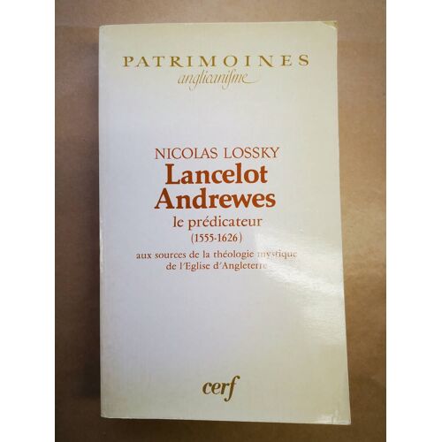Lancelot Andrewes Le Predicateur (1555-1626): Aux Sources De La Theologie Mystique De L'eglise D'angleterre (Patrimoines. Anglicanisme) (French Edition)