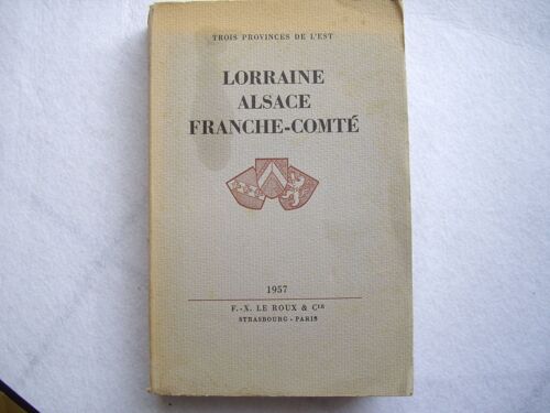 Trois Provinces De L'est Lorraine, Alsace, Franche-Comté