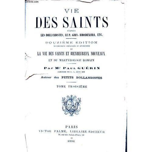 Vie Des Saints D Apres Les Bollandistes Le P. Giry Ribadeneira Tome Troisieme