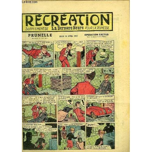 Récréation Du 18 Avril 1957 : Pâques - La Cloche Embourbée (Conte) - Prunelle, Opération Cactus, De Ray Reding ...