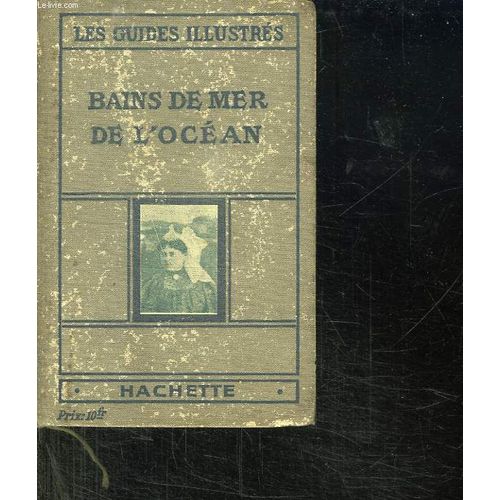 Bains De Mer De L Ocean. Les Guides Illustres. De La Loire A Saint Sebastien.