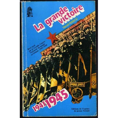 La Grande Victoire Bref Essai Sur La Grande Guerre Nationale Du Peuple Soviètique 1941-1945