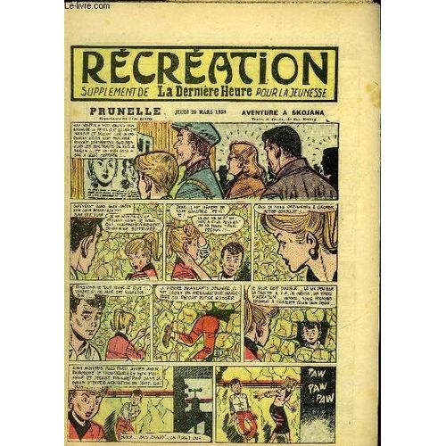 Récréation Du 20 Mars 1958 : Quelques Nouvelles De L'expédition De Gerlache - L'arbre D'or (Conte) - Prunelle, Aventure À Skojana, De Ray Reding ...