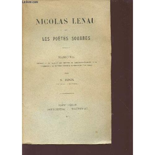Nicolas Lenau Et Les Poetes Souabes / Memoire Presente A La Faculte Des Lettres De Clermont-Ferrand Pour L'obtention Du Diplome D'etudes Superieures D'allemand.