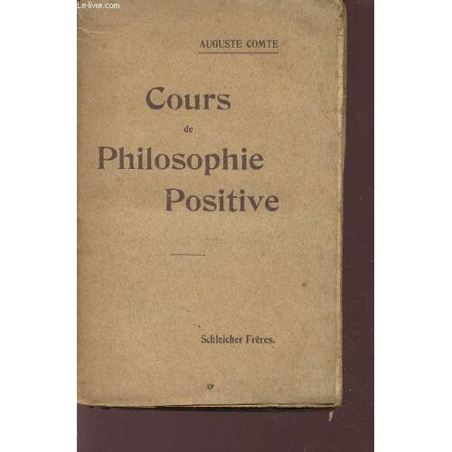 Cours De Philosophie Positive / Tome I / Les Preliminaires Generaux Et La Philosophie Mathematique / 5è Edition.