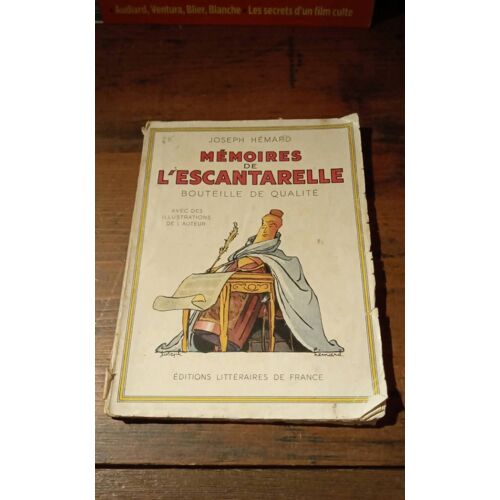 Joseph Hemard - Mémoires De L'escantarelle - Bouteille De Qualité -  Avec Des Illustrations De L'auteur - Éditions Littéraires De France - 1941