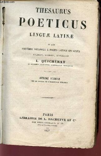 Thesaurus Peoticus - Linguae Latinae - In Quo Universa Vocalula A Poetis Latinis Ursupata / Collegit, Digessit, Explicatit.