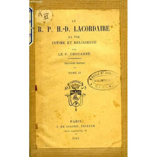 Le R. P. H.-D. Lacordaire De L'ordre Des Freres Precheurs, Sa Vie Intime Et Reigieuse, Tome Ii