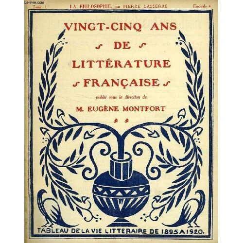 Vingt-Cinq Ans De Litterature Francaise, Tome I, Fasc. 4, La Philosophie