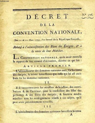 Decret De La Convention Nationale, N° 576, Relatif A L'administration Des Biens Des Emigres, & A La Vente De Leur Mobilier