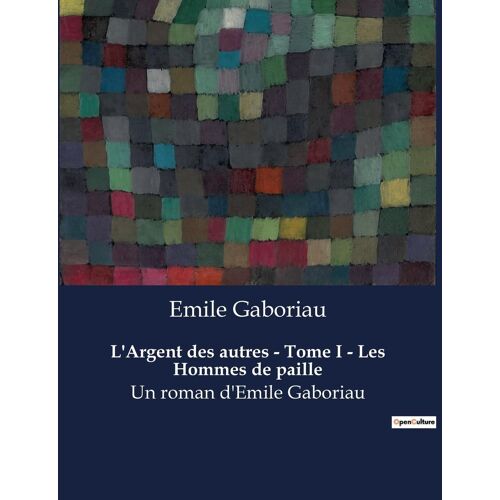 L'argent Des Autres - Tome I - Les Hommes De Paille