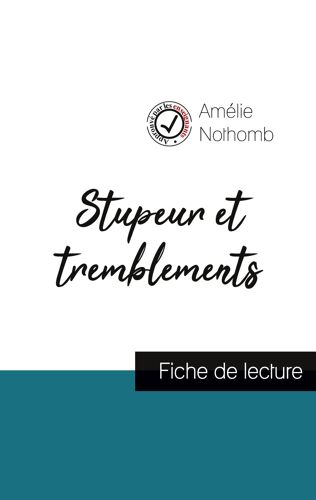 Stupeur Et Tremblements De Amélie Nothomb (Fiche De Lecture Et Analyse Complète De L'oeuvre)