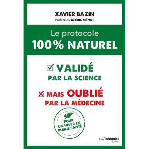 Le Protocole 100 % Naturel - Validé Par La Science Mais Oublié Par La Médecine