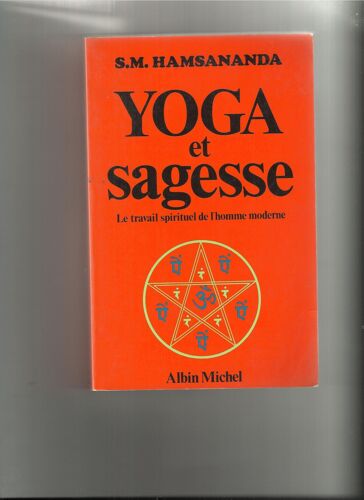 Yoga Et Sagesse - Le Travail Spirituel De L'homme Moderne