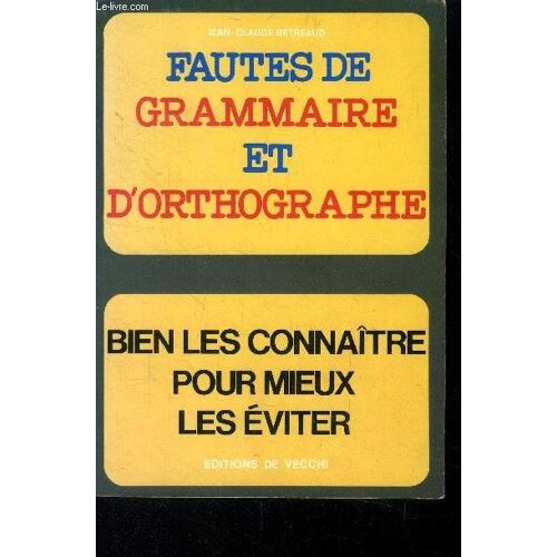 Fautes De Grammaire Et D Orthographe- Bien Les Connaître Pour Mieux Les Éviter
