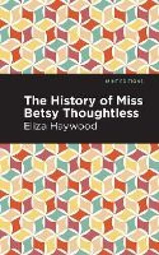The History Of Miss Betsy Thoughtless