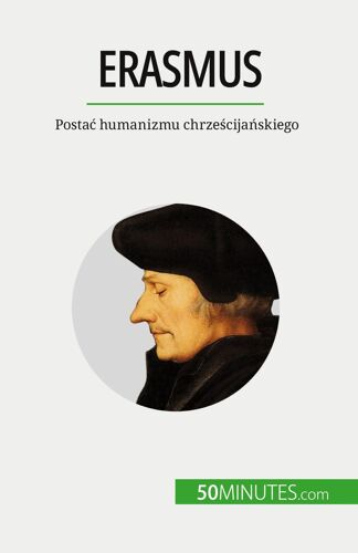 Erasmus: Posta Humanizmu Chrzecijaskiego