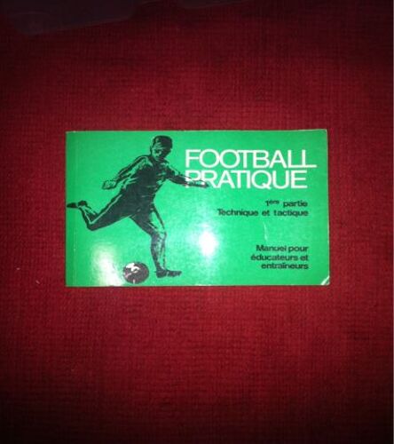 Football Pratique ¿ 1ère Partie Technique Et Tactique, Manuel Pour Éducateurs Et Entraîneurs