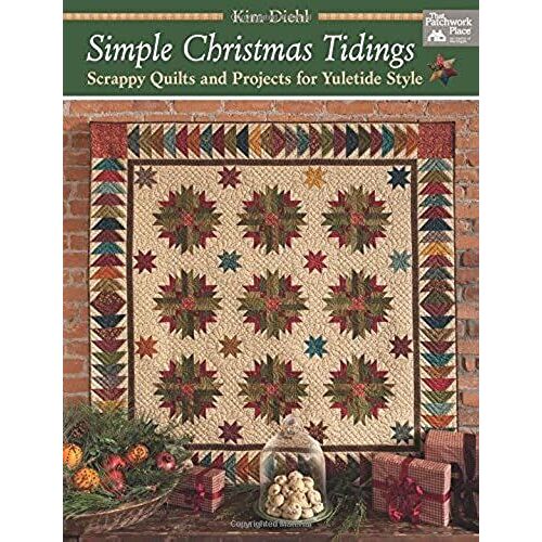 Simple Christmas Tidings: Scrappy Quilts And Projects For Yuletide Style