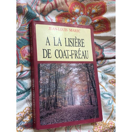 A La Lisière De Coat-Fréau. Jean Louis Marec 1989. Dédicace De L’Auteur. 