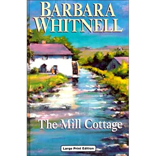 The Mill Cottage (Ulverscroft Large Print Series)