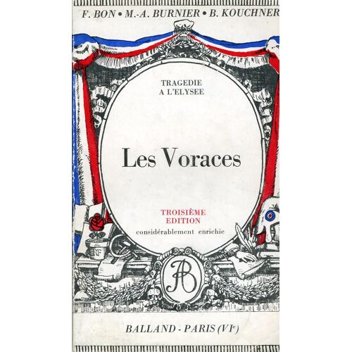 Les Voraces, Tragédie À L' Elysée - François Bon, M A Burnier, B Kouchner (Balland - 1974)