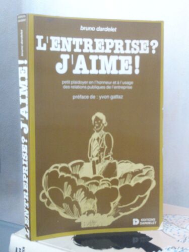 L'entreprise ? J'aime ! Ou Petit Plaidoyer En L'honneur Et À L'usage Des Relations Publiques De L'entreprise