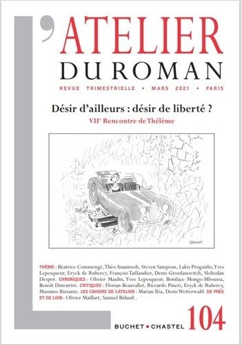Revue Atelier Du Roman N104 - Désir D'ailleurs : Désir De Liberté?