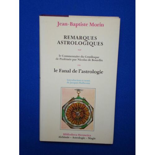 Remarques Astrologiques Sur Le Commentaire Du Centiloque De Ptolemée Par Nicolas De Bourdin Ou Le Fanal De L'astrologie
