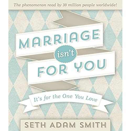 Marriage Isn't For You: It's For The One You Love