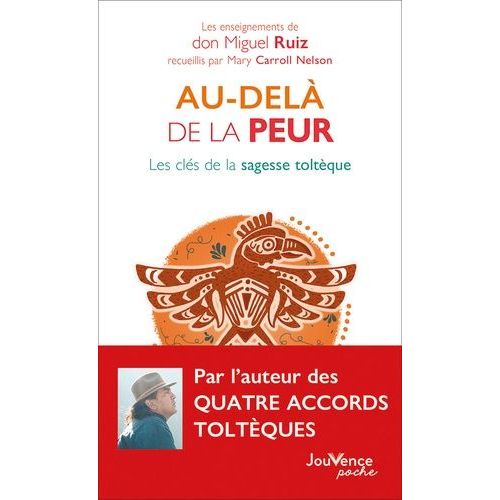 Au-Delà De La Peur - Les Clés De La Sagesse Toltèque
